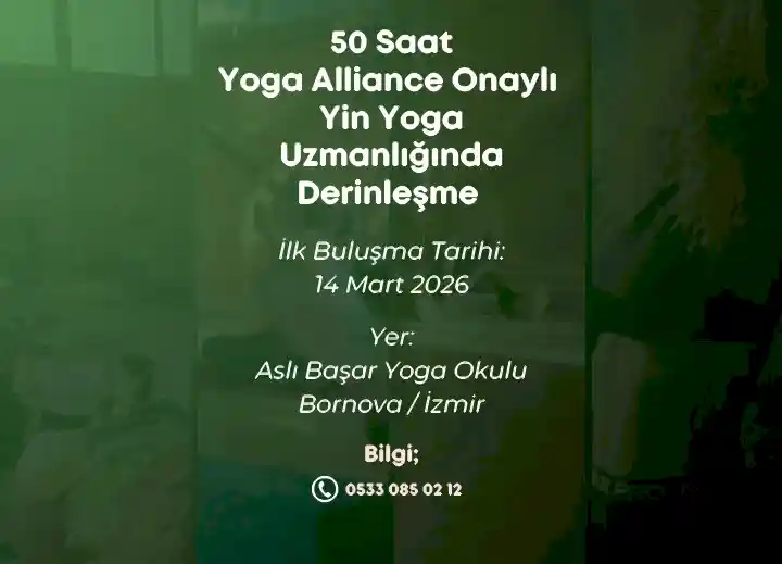 Aslı BAŞAR İle 50 Saat Yin Yoga Uzmanlığında Derinleşme